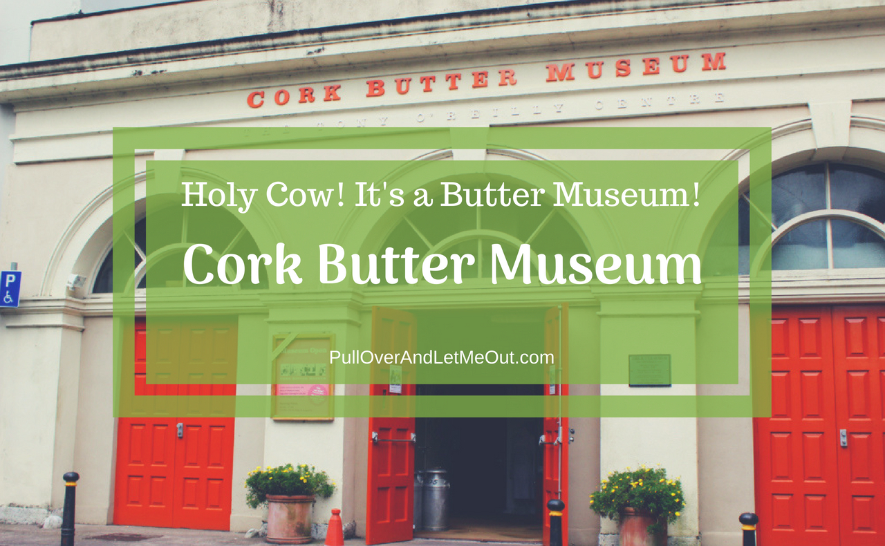 Holy Cow! It's a Butter Museum! PullOverAndLetMeOut